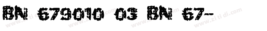 BN 679010 03 BN 67字体转换